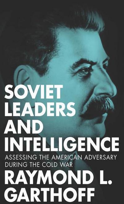 Garthoff, R: Soviet Leaders and Intelligence