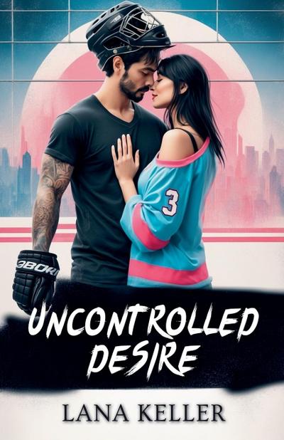 Keller, L: Uncontrolled Desire