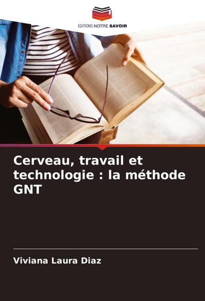 Cerveau, travail et technologie : la méthode GNT