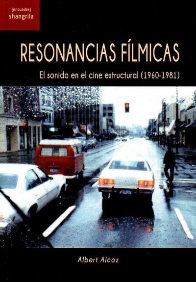 Resonancias fílmicas : el sonido en el cine estructural, 1960-1981
