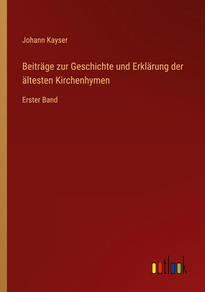 Beiträge zur Geschichte und Erklärung der ältesten Kirchenhymen
