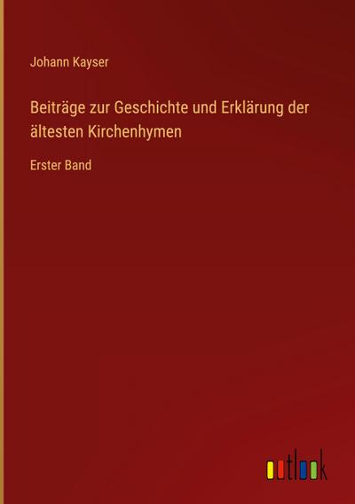 Beiträge zur Geschichte und Erklärung der ältesten Kirchenhymen
