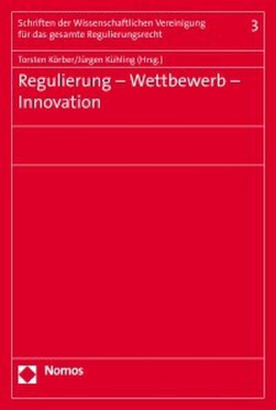 Regulierung - Wettbewerb - Innovation