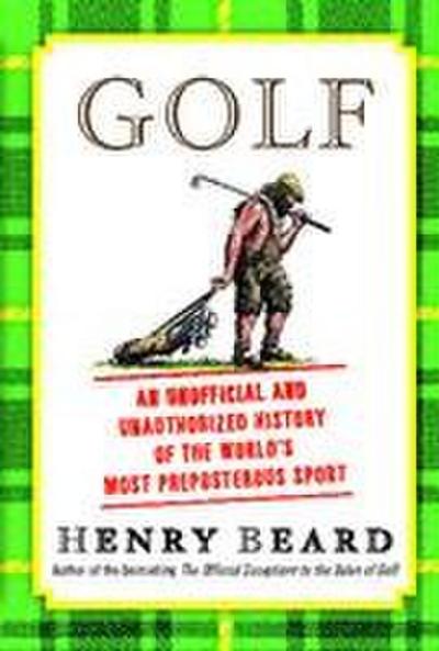 Golf: An Unofficial and Unauthorized History of the Worl
