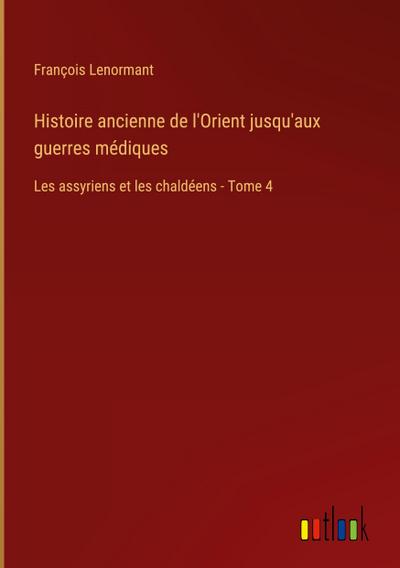 Histoire ancienne de l’Orient jusqu’aux guerres médiques