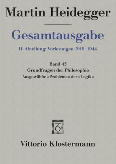 Grundfragen der Philosophie. Ausgewählte "Probleme" der "Logik" (Wintersemester 1937/38)