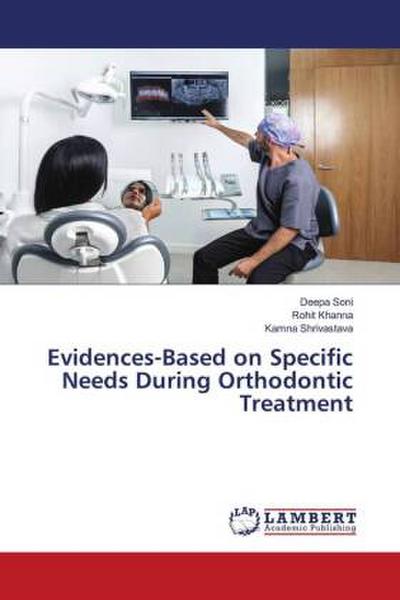 Evidences-Based on Specific Needs During Orthodontic Treatment