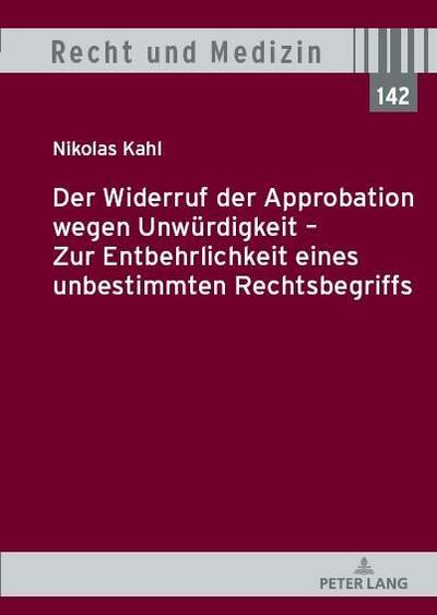 Der Widerruf der Approbation wegen Unwürdigkeit - Zur Entbehrlichkeit eines unbestimmten Rechtsbegriffs