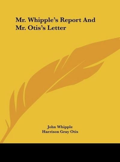 Mr. Whipple’s Report And Mr. Otis’s Letter