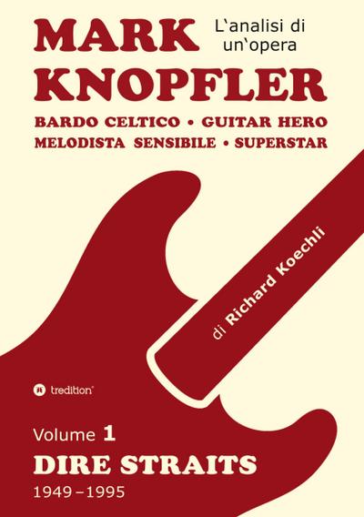 Mark Knopfler (Volume 1, Dire Straits) - l’emozionante opera di 526 pagine, traduzione italiana