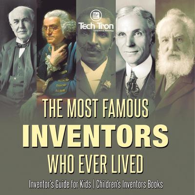 The Most Famous Inventors Who Ever Lived | Inventor’s Guide for Kids | Children’s Inventors Books