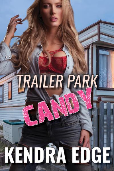 Trailer Park Candy (Trailer Park Nights, #1)