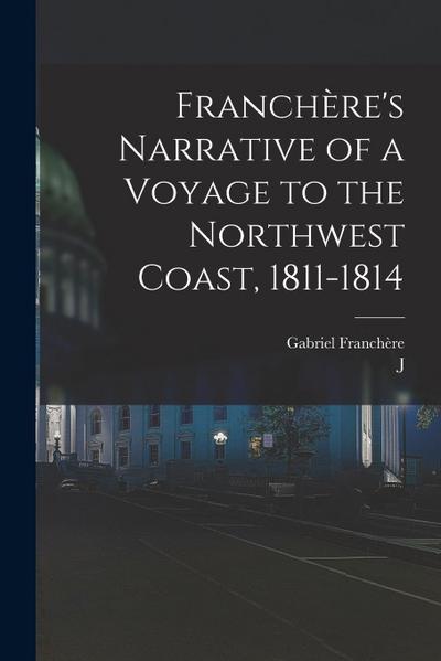 Franchère’s Narrative of a Voyage to the Northwest Coast, 1811-1814