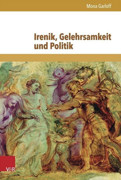Irenik, Gelehrsamkeit und Politik