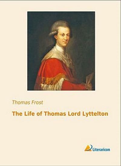 The Life of Thomas Lord Lyttelton