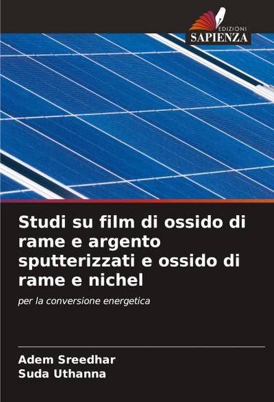 Studi su film di ossido di rame e argento sputterizzati e ossido di rame e nichel