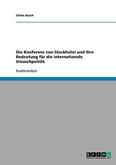 Die Konferenz von Stockholm und ihre Bedeutung für die internationale Umweltpolitik