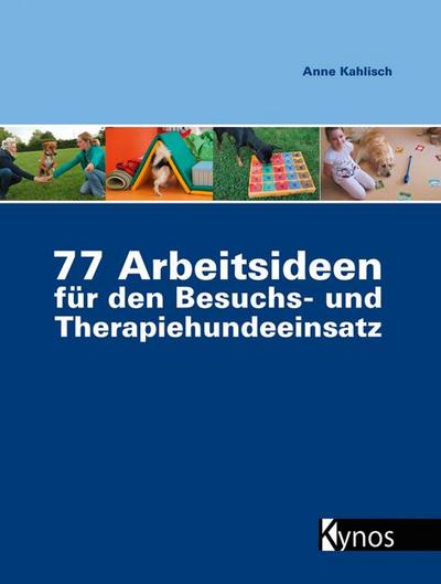 77 Arbeitsideen für den Besuchs- und Therapiehundeeinsatz