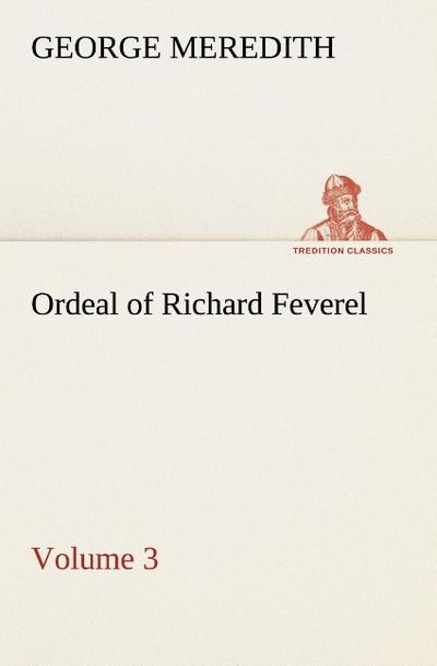 Ordeal of Richard Feverel ¿ Volume 3 - George Meredith