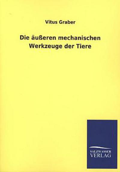 Die äußeren mechanischen Werkzeuge der Tiere