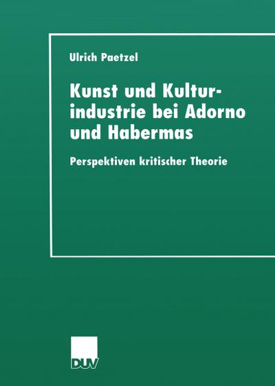 Kunst und Kulturindustrie bei Adorno und Habermas