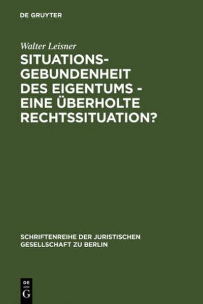 Situationsgebundenheit des Eigentums - eine überholte Rechtssituation?