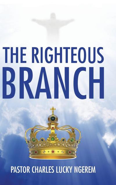THE RIGHTEOUS BRANCH
