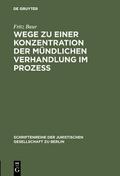 Wege zu einer Konzentration der mündlichen Verhandlung im Prozeß