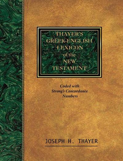 Thayer’s Greek-English Lexicon of the New Testament