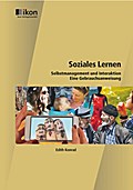 Soziales Lernen Selbstmanagement und Interaktion - Eine Gebrauchsanweisung (ikon Soziales Lernen)