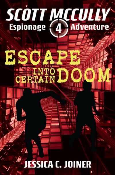 Escape into Certain Doom (A Scott McCully Espionage Adventure, #4)