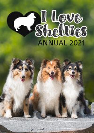 I Love Shelties Annual 2021