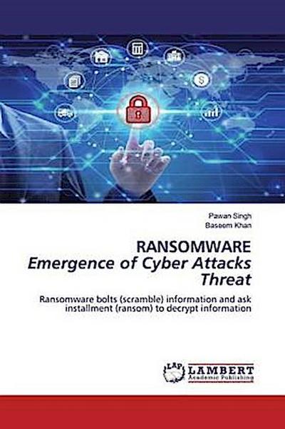 RANSOMWARE Emergence of Cyber Attacks Threat