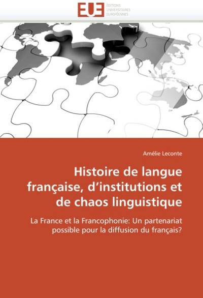 Histoire de Langue Française, D Institutions Et de Chaos Linguistique