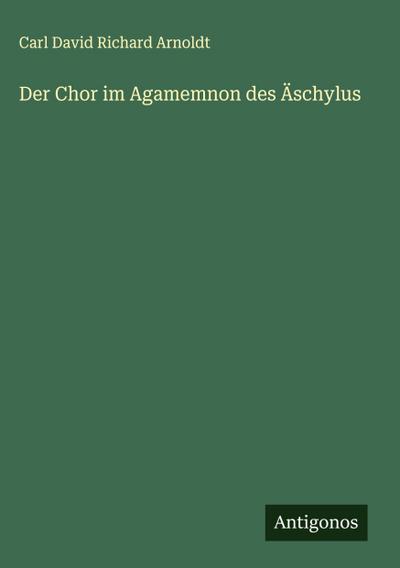 Der Chor im Agamemnon des Äschylus
