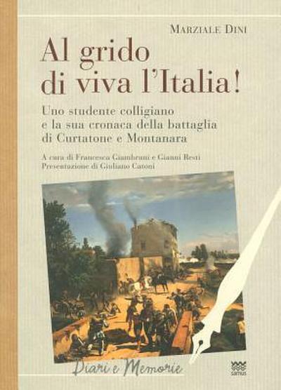 Al Grido Di Viva L’Italia!: Uno Studente Colligiano E La Sua Cronaca Della Battaglia Di Curtatone E Montanara