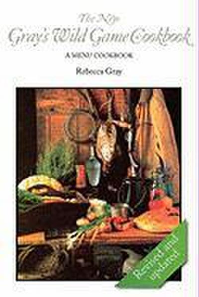 The New Gray’s Wild Game Cookbook