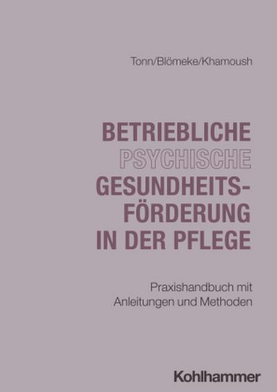 Betriebliche psychische Gesundheitsförderung in der Pflege