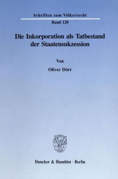 Die Inkorporation als Tatbestand der Staatensukzession.