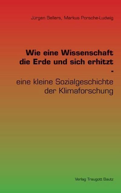 Wie eine Wissenschaft die Erde und sich erhitzt