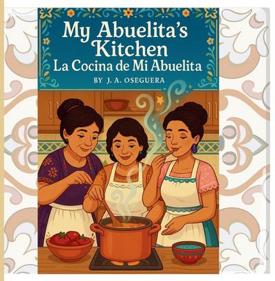 My Abuelita’s kitchen/La cocina de mi Abuelita