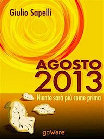 Agosto 2013. Niente sarà più come prima