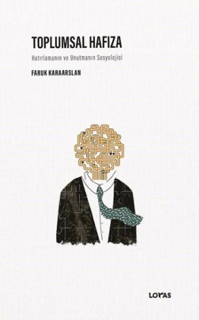 Toplumsal Hafiza- Hatirlamanin ve Unutmanin Sosyolojisi