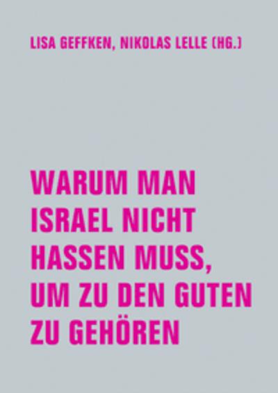 Warum man Israel nicht hassen muss, um zu den Guten zu gehören