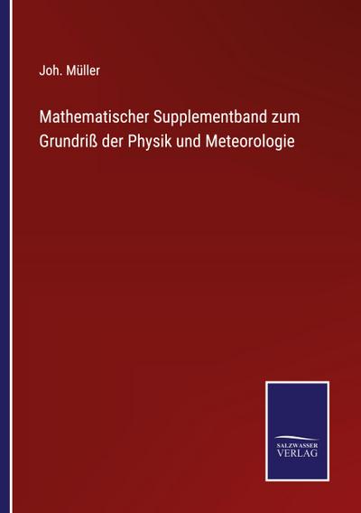 Mathematischer Supplementband zum Grundriß der Physik und Meteorologie