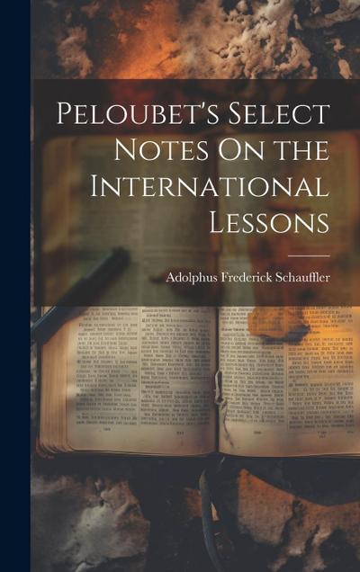 Peloubet’s Select Notes On the International Lessons