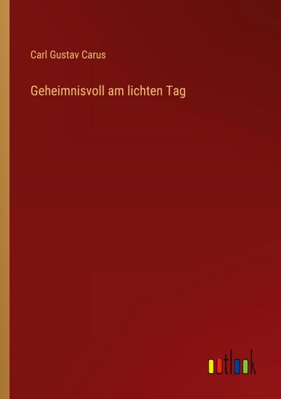 Geheimnisvoll am lichten Tag