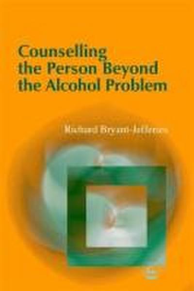 Bryant-Jefferies, R: Counselling the Person Beyond the Alcoh