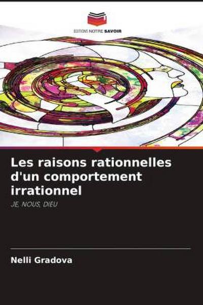 Les raisons rationnelles d’un comportement irrationnel