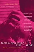 Female Ejaculation and the G-Spot - Deborah Sundahl